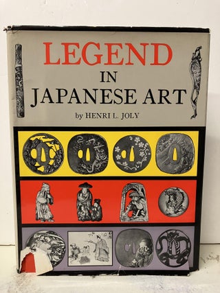 Item #94032 Legend in Japanese Art: A Description of Historical Episodes Legendary Characters,...