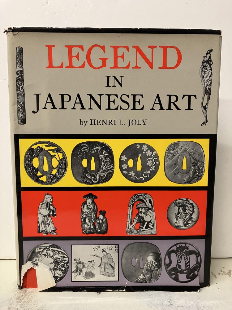 Item #94032 Legend in Japanese Art: A Description of Historical Episodes Legendary Characters, Folk-Lore Myths, Religious Symbolism Illustrated in the Arts of Old Japan. Henri L. Joly.