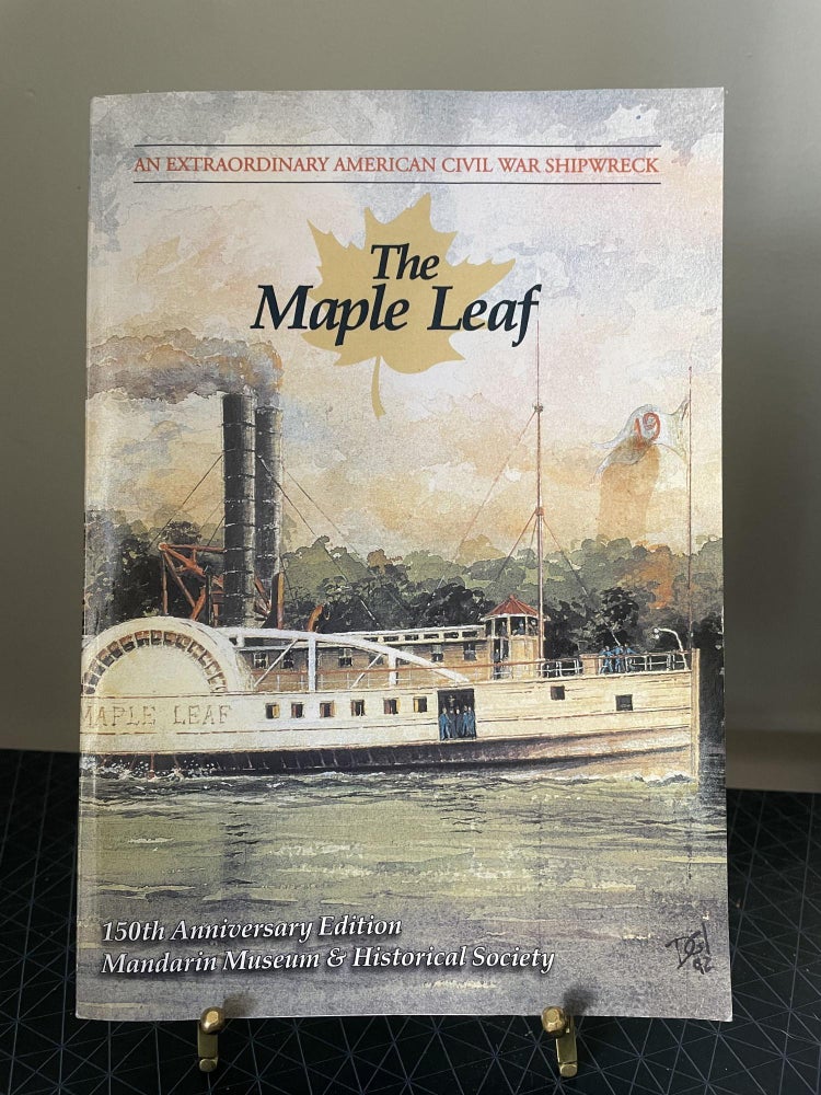 Item #94040 The Maple Leaf: An Extraordinary American Civil War Shipwreck. Keith V. Holland.