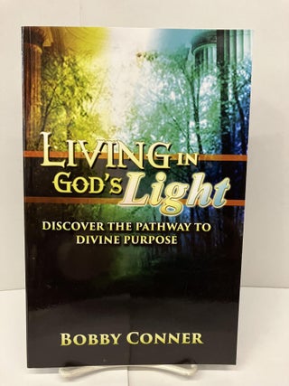 Item #94059 Living in God's Light: Discover the Pathway to Divine Purpose. Bobby Conner