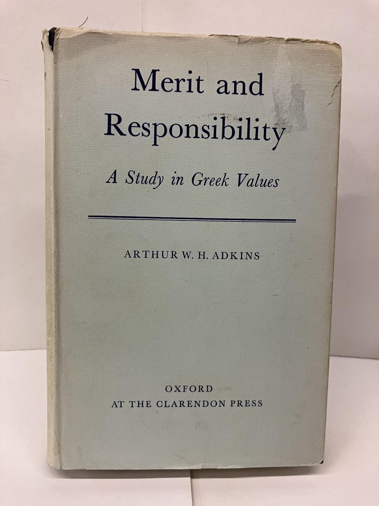 Item #94063 Merit and Responsibility: A Study in Greek Values. Arthur W. H. Adkins.