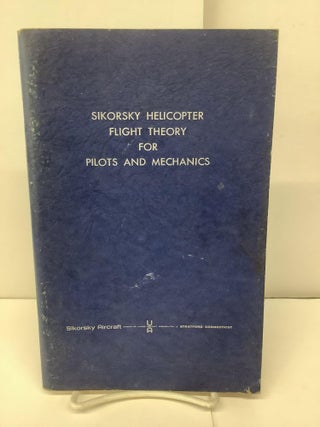Item #94070 Sikorsky Helicopter Flight Theory for Pilots and Mechanics. John R. Montgomery