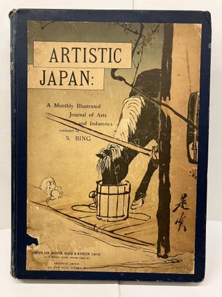 Item #94088 Artistic Japan: A Monthly Illustrated Journal of Arts and Industries. S. Bing