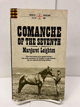 Item #94125 Comanchee of the Seventh. Margaret Leighton