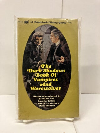 Item #94159 The Dark Shadows Book of Vampires and Werewolves. Quention Collins, Barnabas