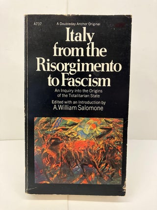 Item #94173 Italy From the Risorgimento to Fascism: An Inquiry into the Origins of the...