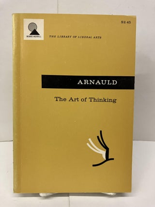 Item #94175 The Art of Thinking. Antoine Arnauld