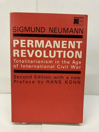 Item #94177 Permanent Revolution: Totalitarianism in the Age of International Civil War. Sigmund...
