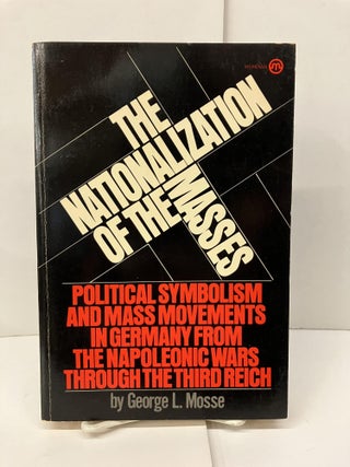 Item #94214 The Nationalization of the Masses: Political Symbolism and Mass Movements in Germany...