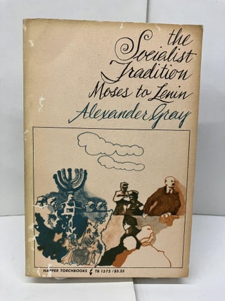 Item #94218 The Socialist Tradition: Moses to Lenin. Alexander Grey
