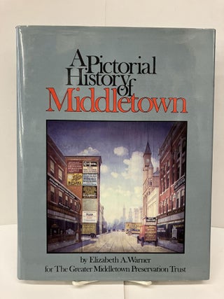 Item #94280 A Pictorial History of Middletown. Elizabeth A. Warner