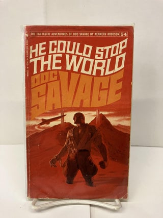 Item #94292 Doc Savage: He Could Stop the World. Kenneth Robeson