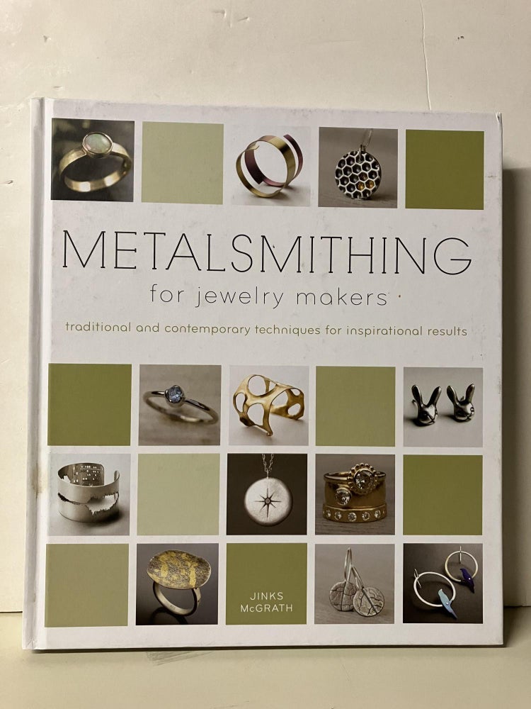 Item #94311 Metalsmithing for Jewelry Makers: Traditional and Contemporary Techniques for Inspirational Results. Jinks McGrath.