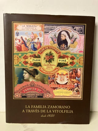 Item #94351 La familia Zamorano a través de la vitolfilia desde 1850. Gabriel Roca...