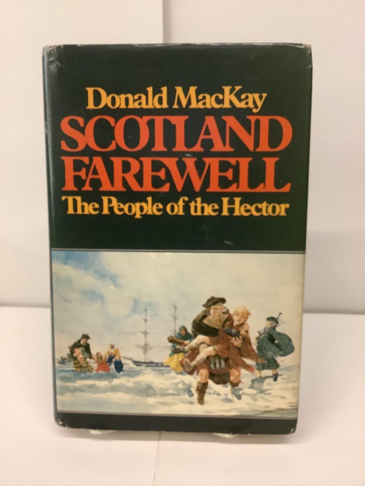 Item #94367 Scotland Farewell, The People of the Hector. Donald MacKay.