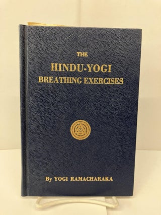 Item #94381 The Hindu-Yogi Breathing Exercises. Yogi Ramacharaka
