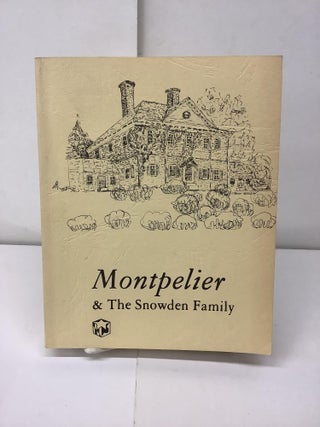 Item #94384 Montpelier & The Snowden Family. William G. Cook, Carol-Jean ed Webster