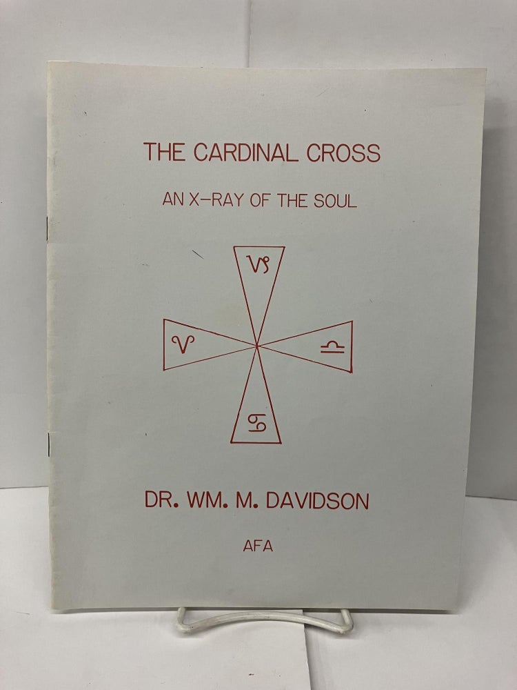 Item #94398 The Cardinal Cross: An X-Ray of the Soul. Dr. WM. M. Davidson.