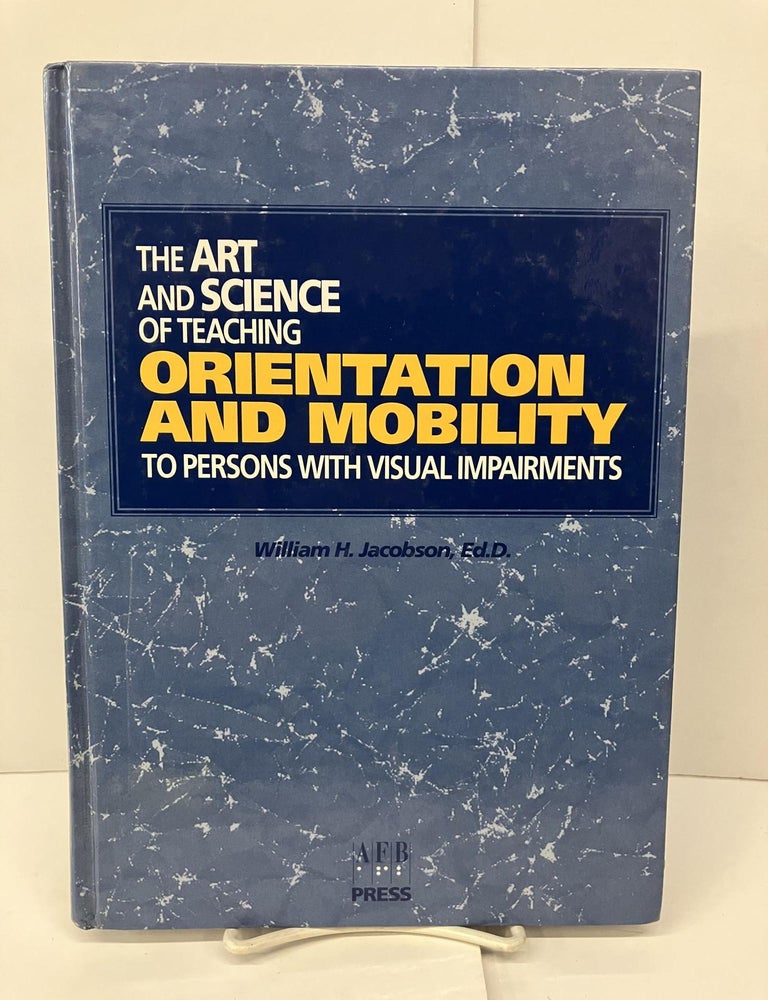The Art and Science of Teaching Orientational and Mobility to Persons ...