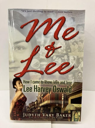 Item #94419 Me & Lee: How I Came To Know, Love and Lose Lee Harvey Oswald. Judyth Vary Baker