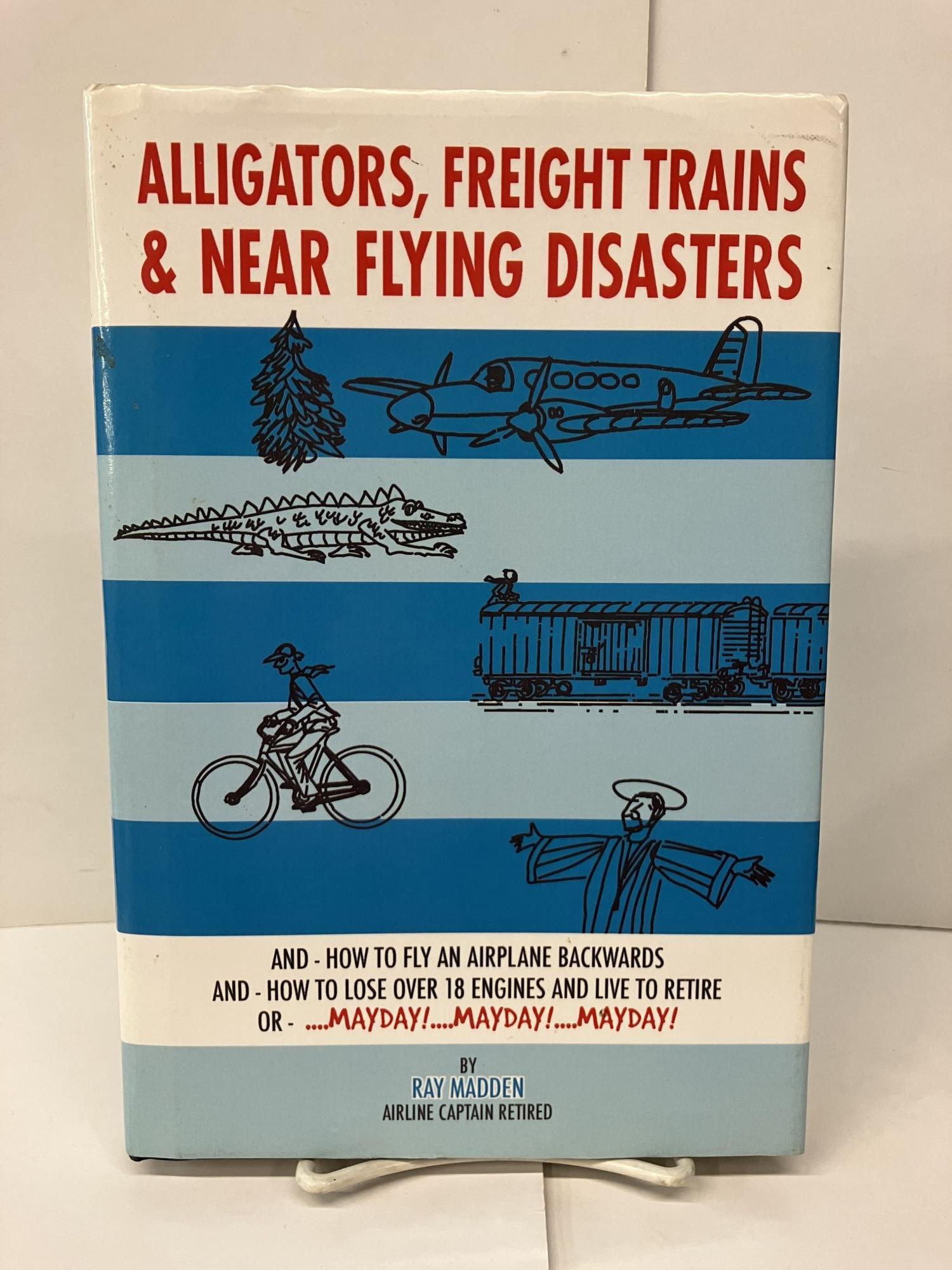 Flying Feight Train Alligators, Freight Trains & Near Flying Disasters: How To Fly An ...