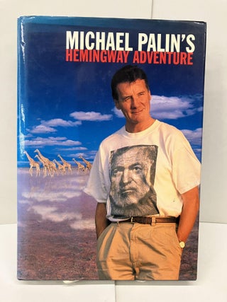 Item #94469 Michael Palin's Hemingway Adventure. Michael Palin