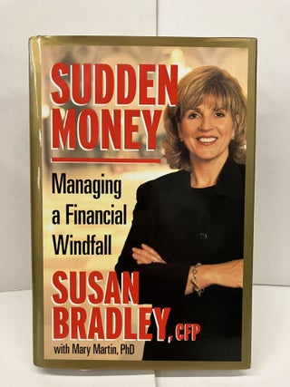 Item #94478 Sudden Money: Managing a Financial Windfall. Susan Bradley