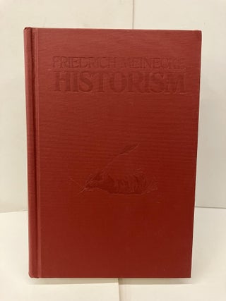 Item #94484 Historism: The Rise of a New Historical Outlook. Friedrich Meinecke