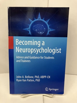 Item #94488 Becoming a Neuropsychologist: Advice and Guidance for Students and Trainees. John A....
