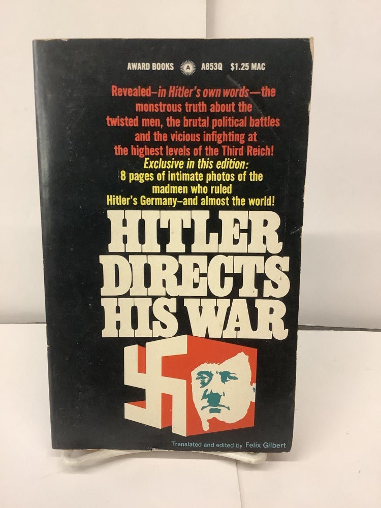 Item #94489 Hitler Directs His War, A853Q. Adolph Hitler, Felix ed. trans Gilbert.