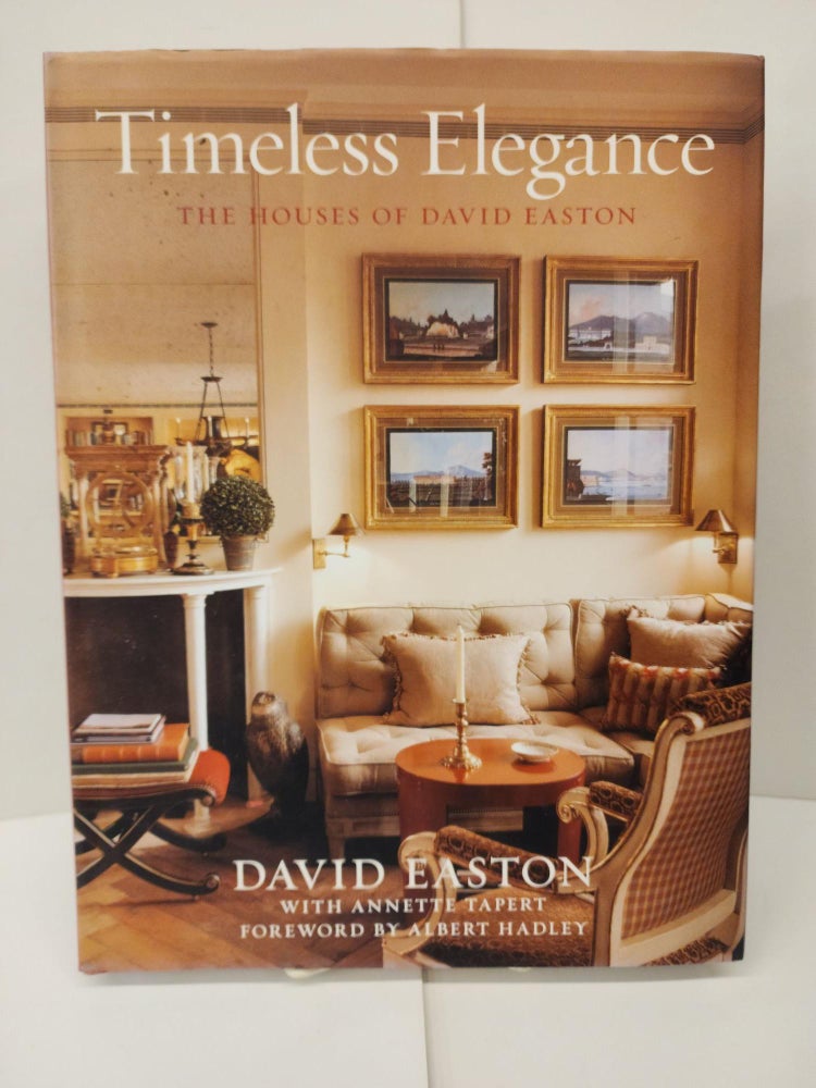 Item #94506 Timeless Elegance: The Houses of David Easton. David Easton.