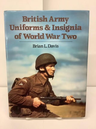 Item #94535 British Army Uniforms & Insignia of World War Two. Brian L. Davis