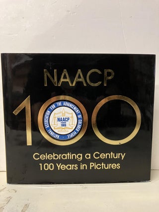 Item #94545 NAACP: Celebrating a Century 100 Years in Pictures. Julian Bond