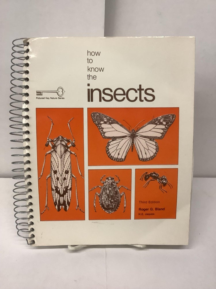 Item #94556 How to Know the Insects. Roger G. Bland, H. E. Jacques.
