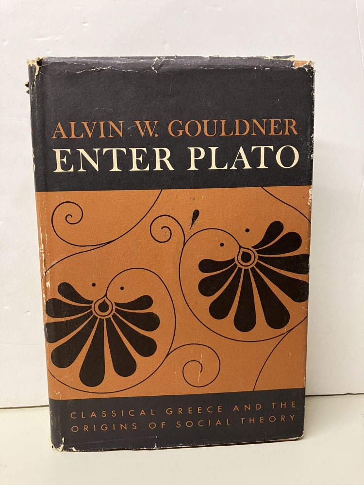Item #94588 Enter Plato: Classical Greece and the Origins of Social Theory. Alvin W. Gouldner.