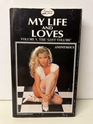 Item #94598 My Life and Loves: The Lost Volume. Anonymous