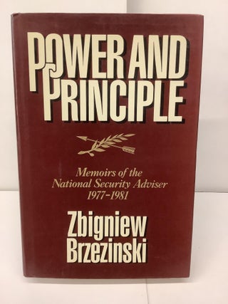 Item #94607 Power and Principle; Memoirs of the National Security Advisor 1977-1981. Zbigniew...
