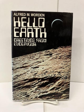 Item #94615 Hello Earth: Greetings From Endeavour. Alfred Worden