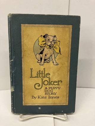 Item #94632 Little Joker: A Puppy-Dog Story. Kate Innes