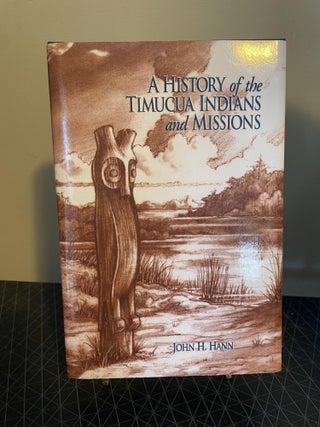 Item #94642 A History of the Timucua Indians and Missions. John H. Hann