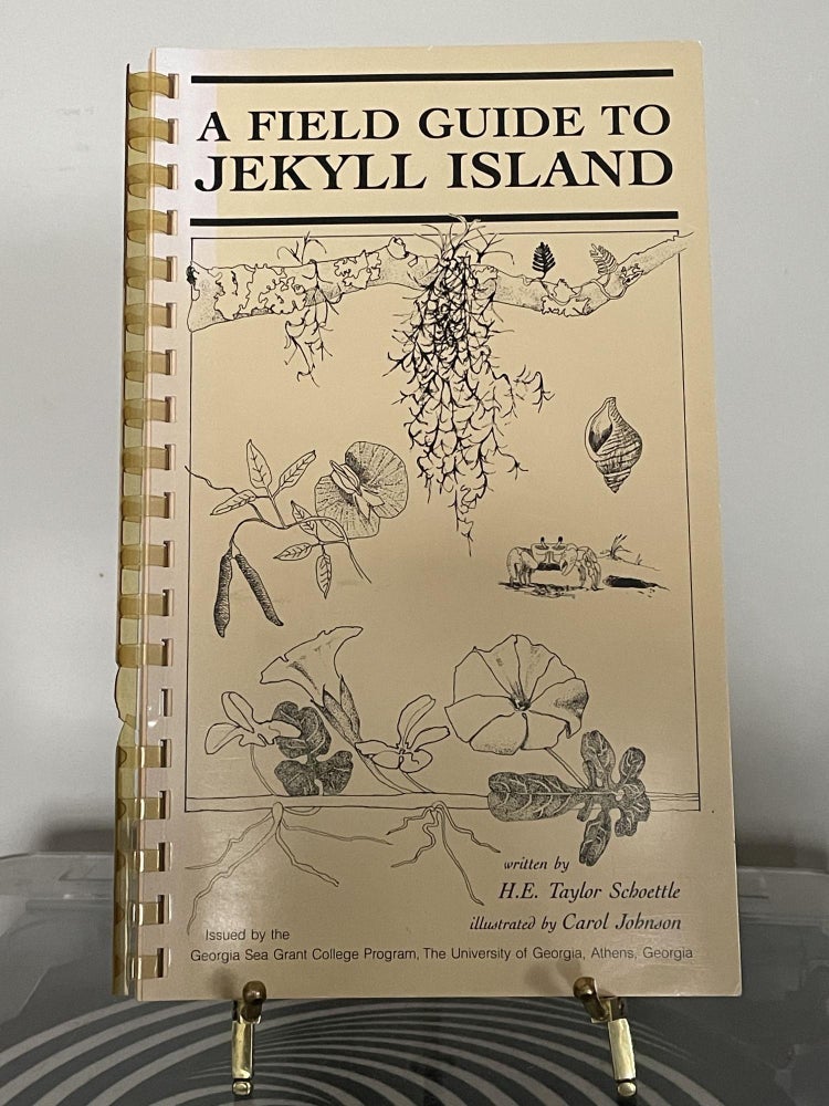Item #94645 A Field Guide to Jekyll Island. H. E. Taylor Schoettle.