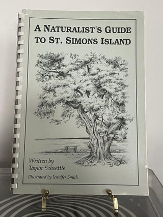 Item #94646 A Naturalist's Guide to St. Simons Island. Taykor Schoettle