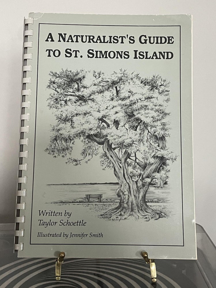 Item #94646 A Naturalist's Guide to St. Simons Island. Taykor Schoettle.