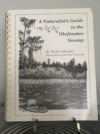 Item #94647 A Naturalist's Guide to the Okefenokee Swamp. Taylor Schoettle