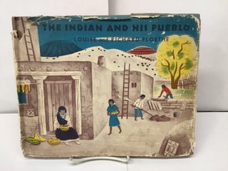 Item #94672 The Indian and His Pueblo. Louise Floethe, Richard Floethe
