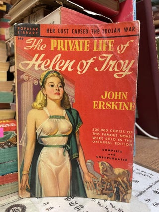 Item #94676 The Private Life of Helen of Troy (Popular Library #147). John Erskine