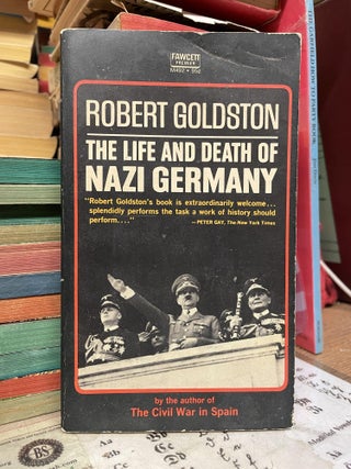 Item #94681 The Life and Death of Nazi Germany. Robert Goldston