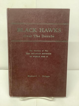 Item #94691 Black Hawks Over the Danube; The History of the 86th Infantry Division in World War...