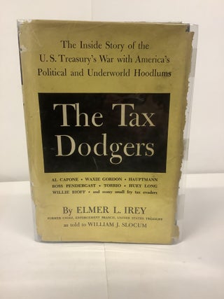 Item #94693 The Tax Dodgers; The Inside Story of the U.S. Treasury's War with America's Political...
