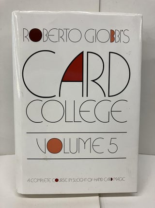 Item #94694 Roberto Giobbi's Card College: A Complete Course in Sleight-of-Hand Card Magic....